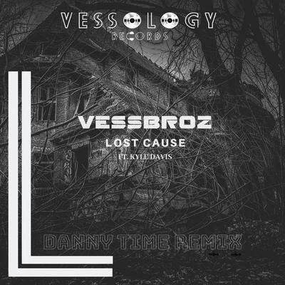 Lost Cause (Danny Time Remix) 專輯 Vessbroz