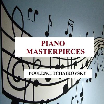 Piano Masterpieces - Poulenc, Tchaikovsky 專輯 Francis Poulenc