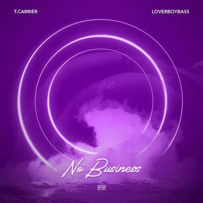 No Business (feat. LoverboyBass) 專輯 T. Carriér