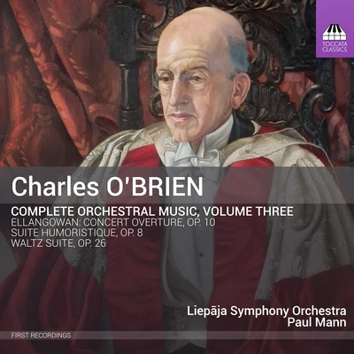 OBRIEN, C.: Orchestral Music (Complete), Vol. 3 (Liepaja Symphony, Mann) 專輯 Malaga Philharmonic Orchestra/Michael Sluman/Paul Mann/Patrick Flanaghan/Liepaja Symphony Orchestra