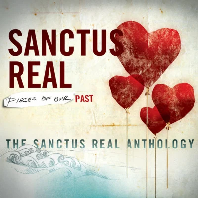 Pieces Of Our Past: The Sanctus Real Anthology 專輯 Sanctus Real