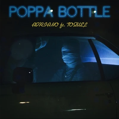 Poppa Bottle (feat. Toquel) 專輯 Adriano