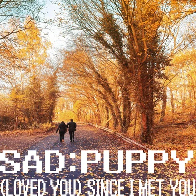 (Loved You) Since I Met You 專輯 Sad Puppy