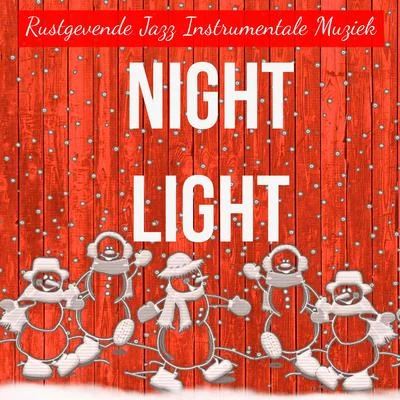 Night Light - Rustgevende Jazz Instrumentale Muziek voor Meditatie Oefeningen Kerstliedjes met Zachte Spirituele Geluiden 专辑 Relaxing Piano Music/Piano Music For Christmas/The Piano Classic Players