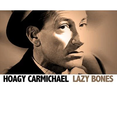 Lazy Bones 专辑 Hoagy Carmichael