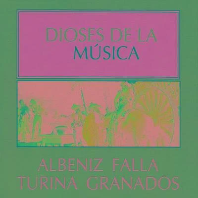 Isaac Albéniz Dioses de la Música - Albeniz, Falla, Turina, Granados