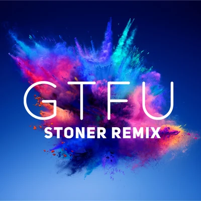 Gtfu (Stoner Remix) 專輯 Stoner