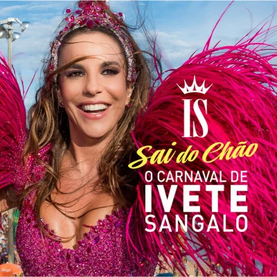 O Carnaval De Ivete Sangalo - Sai Do Chão (Ao Vivo) 專輯 Ivete Sangalo