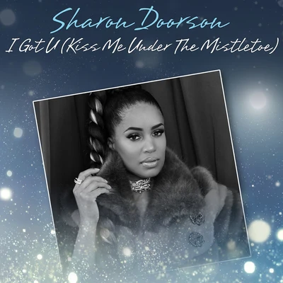 I Got U (Kiss Me Under The Mistletoe) 專輯 Sharon Doorson