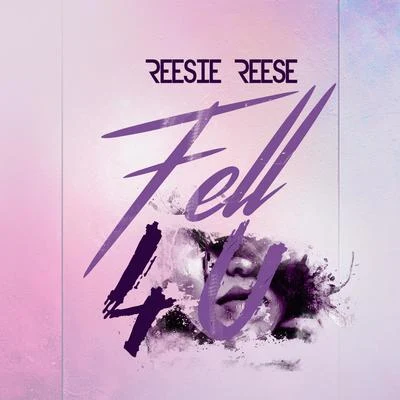 Fell 4 U 专辑 Reesie Reese