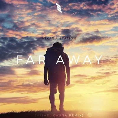 Far Away (feat. Hikaru Station) [Misael Gauna Remix] 專輯 Ento