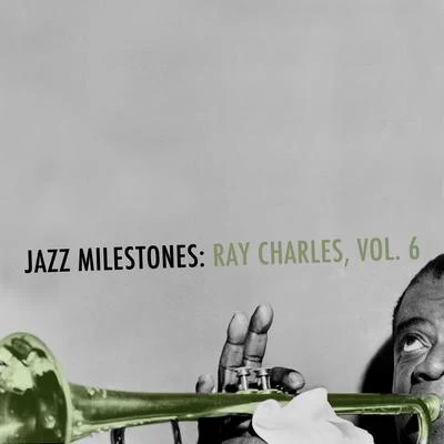 Jazz Milestones: Ray Charles, Vol. 6 专辑 Ray Charles