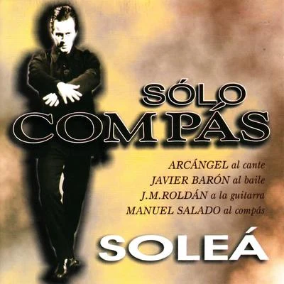 Arcangel Flamenco Sólo Compás - Soleá