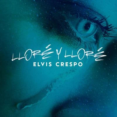 Lloré y Lloré 專輯 Elvis Crespo/DVBBS/Alex Gaudino/Harloe/blackbear