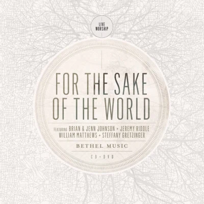 For the Sake of the World 专辑 Brian Johnson/Bethel Music