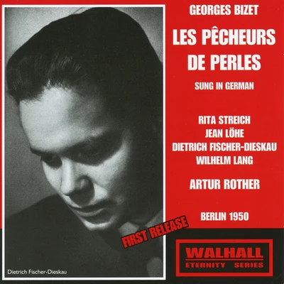 BIZET, G.: Pêcheurs de perles (Les) [Opera] (Streich, Löhe, RIAS Chamber Chorus and Orchestra, Rother) (1950) 專輯 Arthur Rother