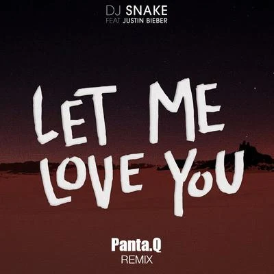 Let Me Love You (Panta.Q Remix) 專輯 Panta.Q