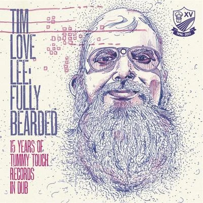 Tim Love Lee: Fully Bearded (15 Years of Tummy Touch Records in Dub) 专辑 Tim Love Lee