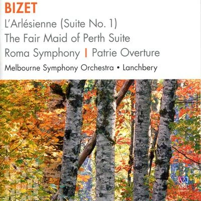 Bizet: LArlésienne Suite No. 1, La Jolie Fille de Perth, Roma Symphony, Patrie Overture 專輯 Melbourne Symphony Orchestra