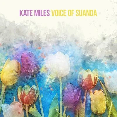 Kate Miles Voice Of Suanda