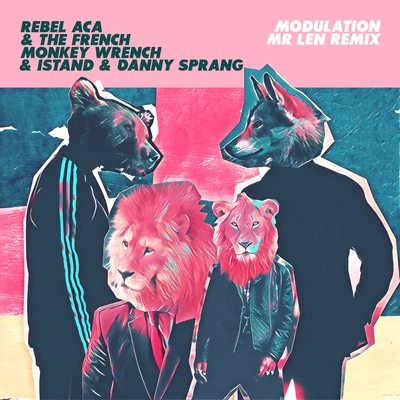 Modulation (Mr Len Remix) [feat. iSTAND, Mr Len & Danny Sprang] 專輯 French Monkey Wrench