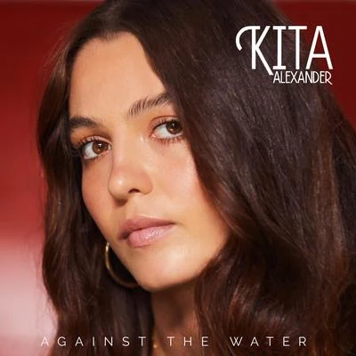 Against The Water 专辑 Kita Alexander