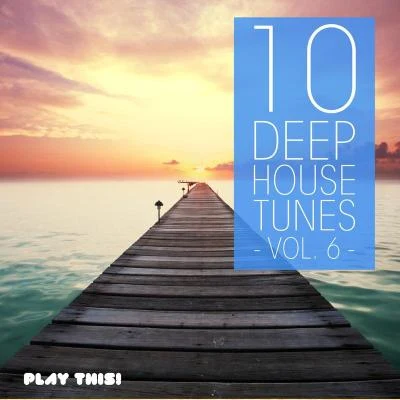 10 Deep House Tunes, Vol. 6 專輯 Deepdisco