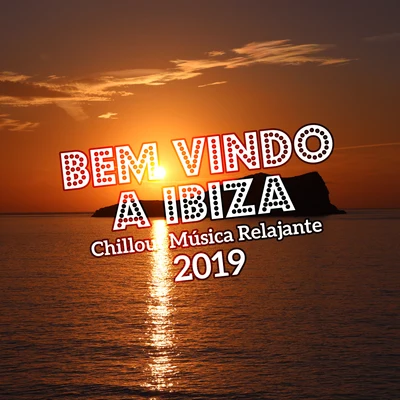 Evening Chill Out AcademyIbiza DJ RockerzAwesome Chillout Music Collection Bem Vindo a Ibiza: Chillout Música Relajante 2019