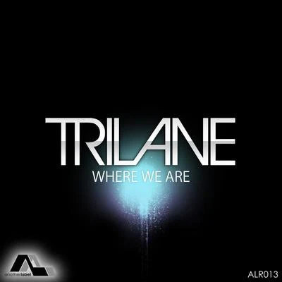 Where We Are 專輯 Trilane