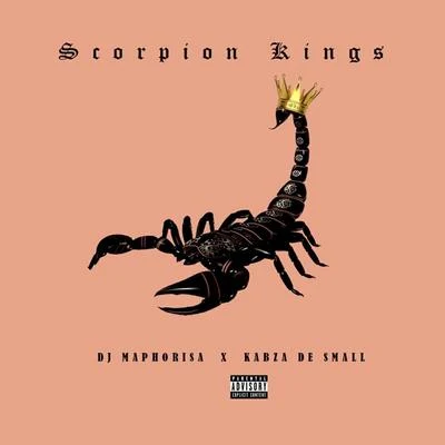 Scorpion Kings 專輯 DJ Maphorisa/Uhuru/2ice/DJ Buckz/DJ Clap