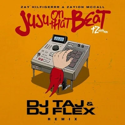 Juju On That Beat (TZ Anthem) [DJ Taj & DJ Flex Remix] 專輯 zayion mccall/Skylar Stecker/Zay Hilfigerrr