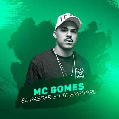 Se Passar Eu Te Empurro 专辑 MC Gomes