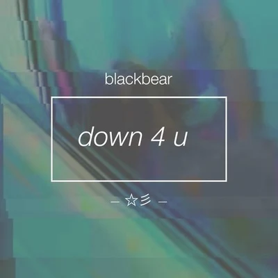 blackbear down 4 u