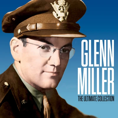 The Ultimate Collection (2020 Remastered Edition) 專輯 Glenn Miller/Glenn Miller and His Orchestra