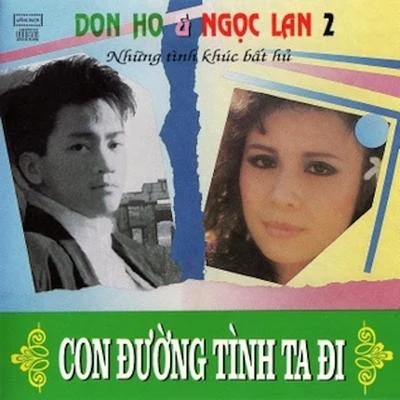 Con đường tình ta đi Vol.2 - Don Hồ - Ngọc Lan 专辑 Trung Hành/Thanh Tung/Ngoc Lan