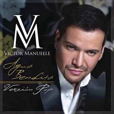 Victor Manuelle Agua Bendita (Versión Pop)