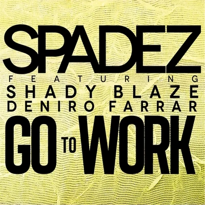 Go to Work (feat. Deniro Farrar & Shady Blaze) 專輯 Spadez/Big Rome/Young FLACS