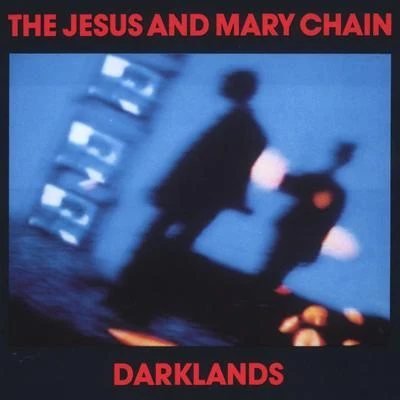 Darklands 专辑 The Jesus and Mary Chain