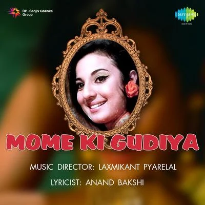 Anand BakshiRahul Dev BurmanAsha Bhosle Mome Ki Gudiya