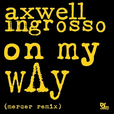 On My Way (Mercer Remix) 專輯 Axwell Λ Ingrosso/CID