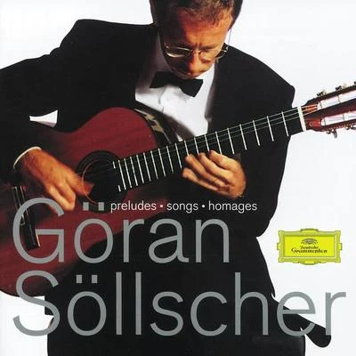 Göran Söllscher Göran Söllscher - Preludes; Songs; Homages