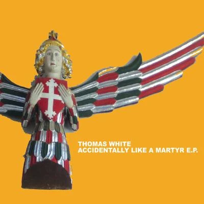 Accidentally Like a Martyr 專輯 Thomas White