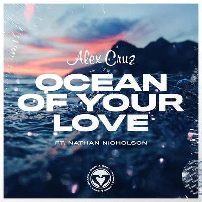 Ocean Of Your Love (feat. Nathan Nicholson) 專輯 Brascon/Alex Cruz/Händel Kinder Chor/Nathan Nicholson