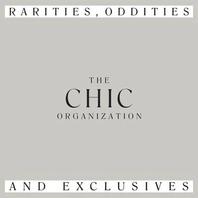 CHIC Rarities, Oddities and Exclusives