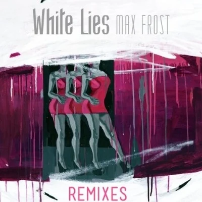 White Lies Remixes 专辑 Max Frost