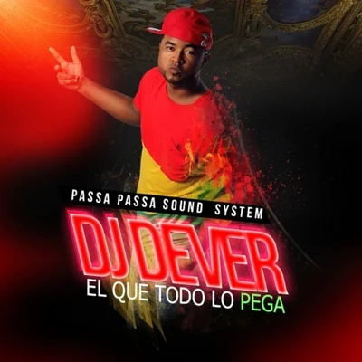 El Que Todo Lo Pega (Passa Passa Sound System) 专辑 DJ Dever