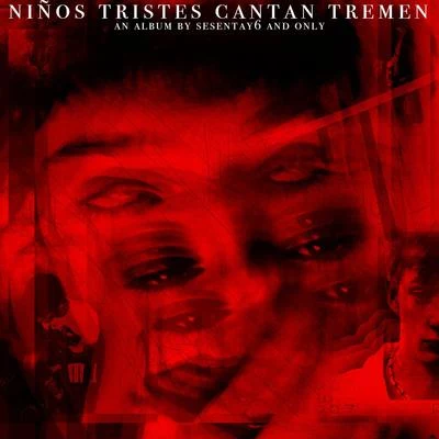 Niños Tristes Cantan Tremen 专辑 Sesentay6