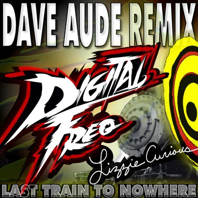 Last Train to Nowhere (Dave Aude Remix) 專輯 Digital Freq