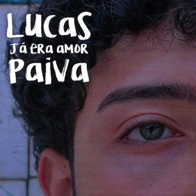 Já Era Amor 專輯 Lucas Paiva/ONA BEAT