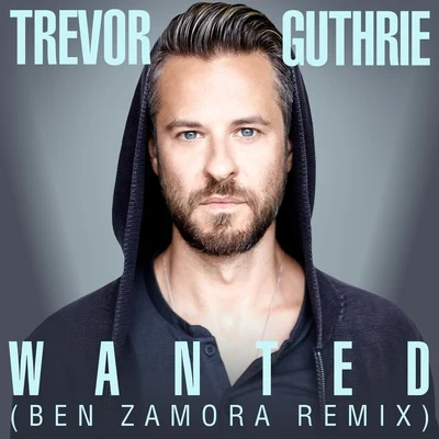 Wanted (Ben Zamora Remix) 专辑 Trevor Guthrie